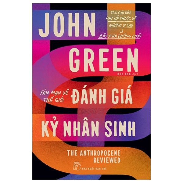  Đánh Giá Kỷ Nhân Sinh: Tản Mạn Về Thế Giới (John Green) 
