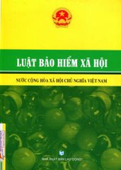 Luật Bảo Hiểm Xã Hội Nước Cộng Hòa Xã Hội Chủ nghĩa Việt Nam