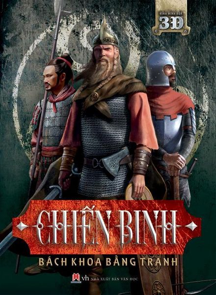 Chiến Binh - Bách Khoa Bằng Tranh (Hình Minh Họa 3D) - Minh