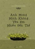  Anh Mong Mình Không Yêu Em Nhiều Đến Thế 