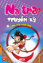 Na Tra Truyền Kỳ - Tập 1: Na Tra Xuất Thế