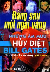 Đằng Sau Một Ngai Vàng - Những Âm Mưu Hủy Diệt Bill Gates