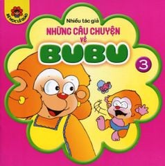 Những Câu Chuyện Về Bubu - Tập 3 (Tái Bản 2015)