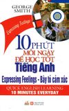  10 Phút Mỗi Ngày Để Học Tốt Tiếng Anh - Bày Tỏ Cảm Xúc (Kèm 1 CD) 