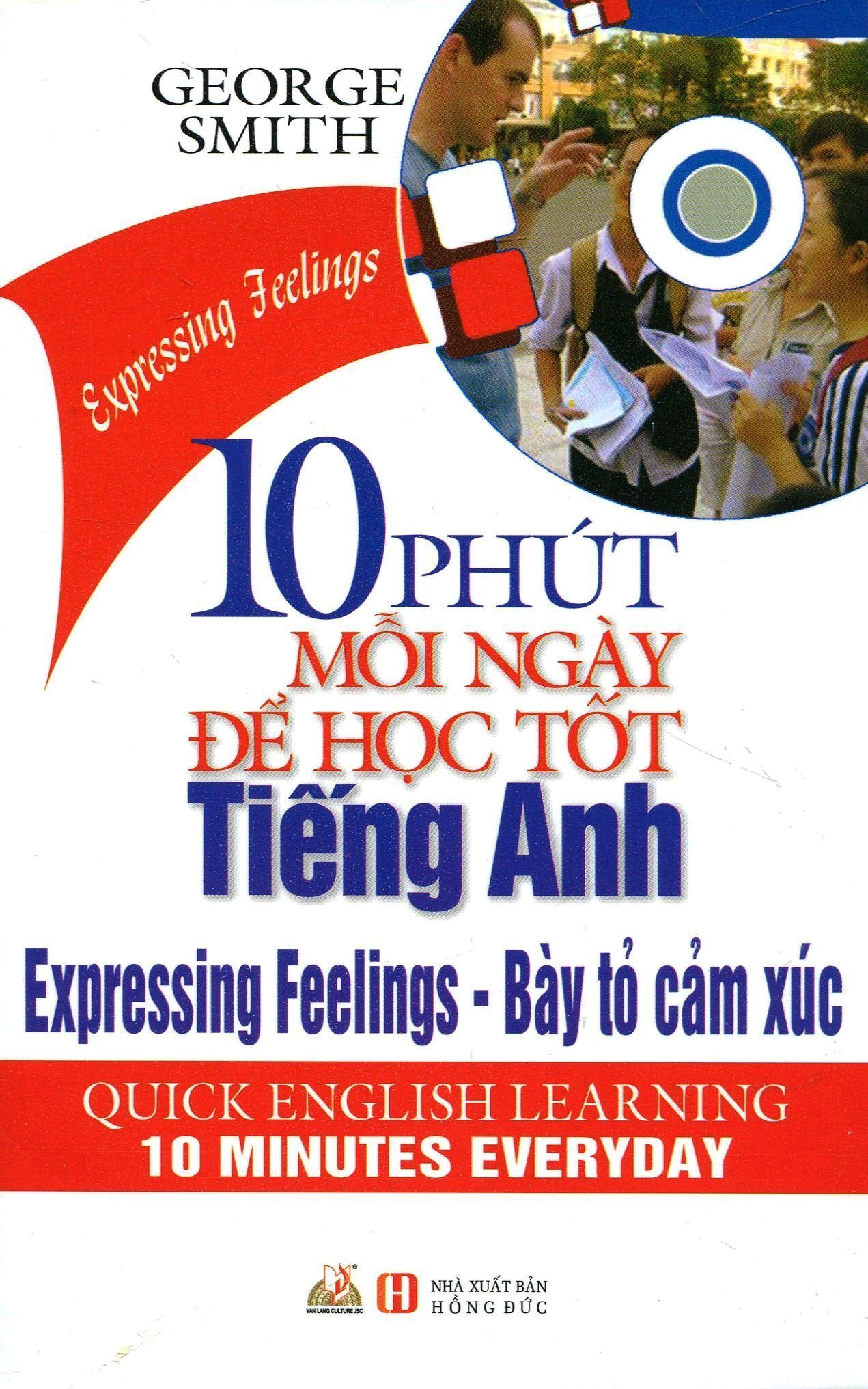  10 Phút Mỗi Ngày Để Học Tốt Tiếng Anh - Bày Tỏ Cảm Xúc (Kèm 1 CD) 