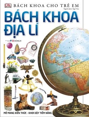  Bách Khoa Cho Trẻ Em - Bách Khoa Địa Lí 