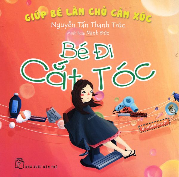Giúp Bé Làm Chủ Cảm Xúc - Bé Đi Cắt Tóc