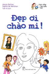 Cuộc Sống Bao Điều Hay - Đẹp Ơi Chào Mi!