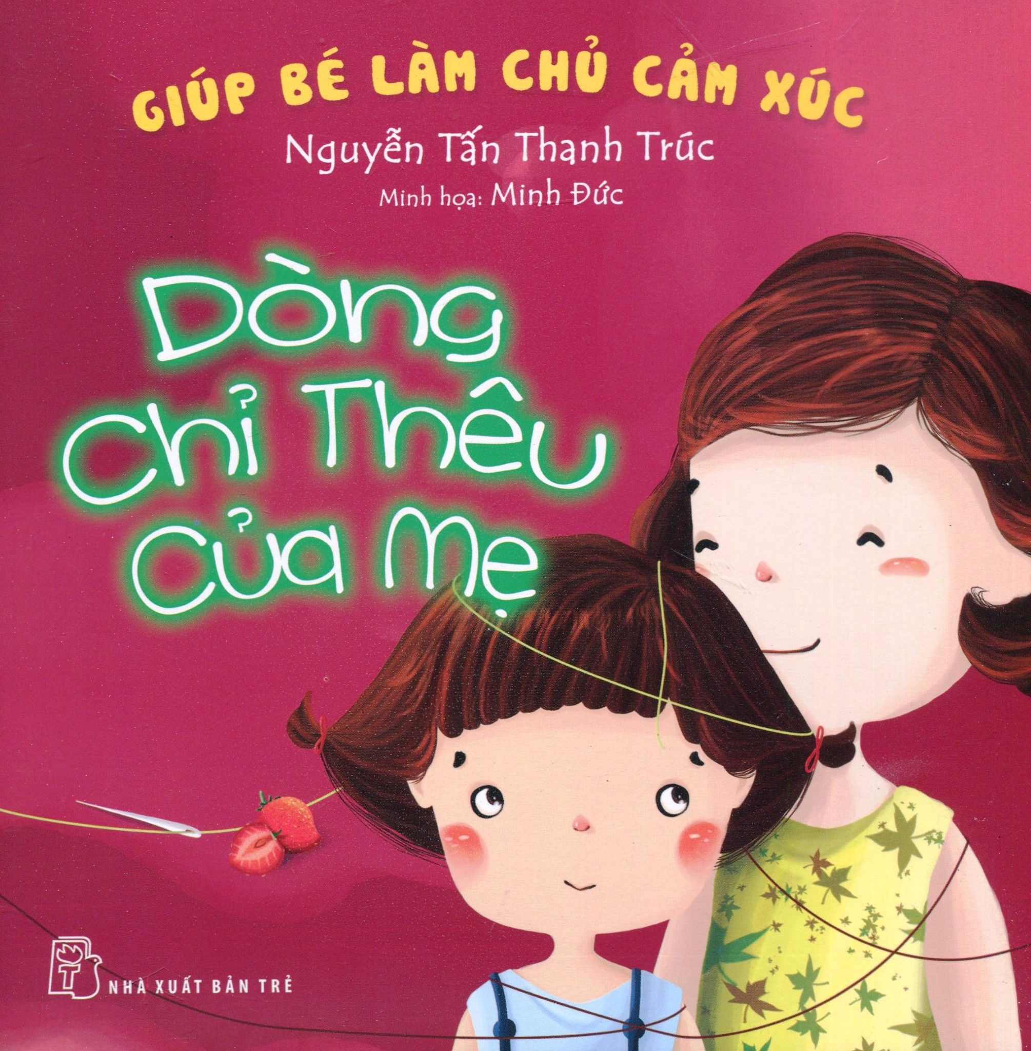  Giúp Bé Làm Chủ Cảm Xúc - Dòng Chỉ Thêu Của Mẹ 