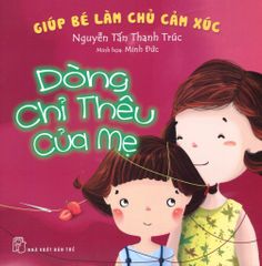Giúp Bé Làm Chủ Cảm Xúc - Dòng Chỉ Thêu Của Mẹ