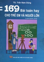 169 Bài Toán Hay Cho Trẻ Em Và Người Lớn (Tái Bản 2016)