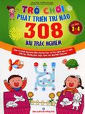  Trò Chơi Phát Triển Trí Não - 308 Bài Trắc Nghiệm (Lứa Tuổi 3 - 4) 