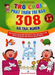 Trò Chơi Phát Triển Trí Não - 308 Bài Trắc Nghiệm (Lứa Tuổi 3 - 4)