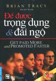  Để Được Trọng Dụng & Đãi Ngộ (Tái Bản 2016) 