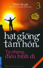 Hạt Giống Tâm Hồn - Tập 3: Từ Những Điều Bình Dị (Tái Bản 2015)