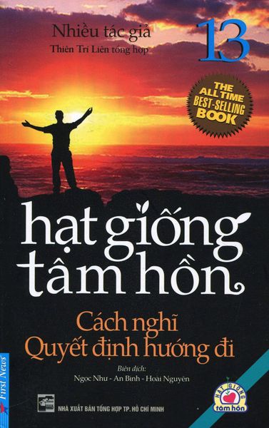 Hạt Giống Tâm Hồn - Tập 13: Cách Nghĩ Quyết Định Hướng Đi (Tái Bản 2016)