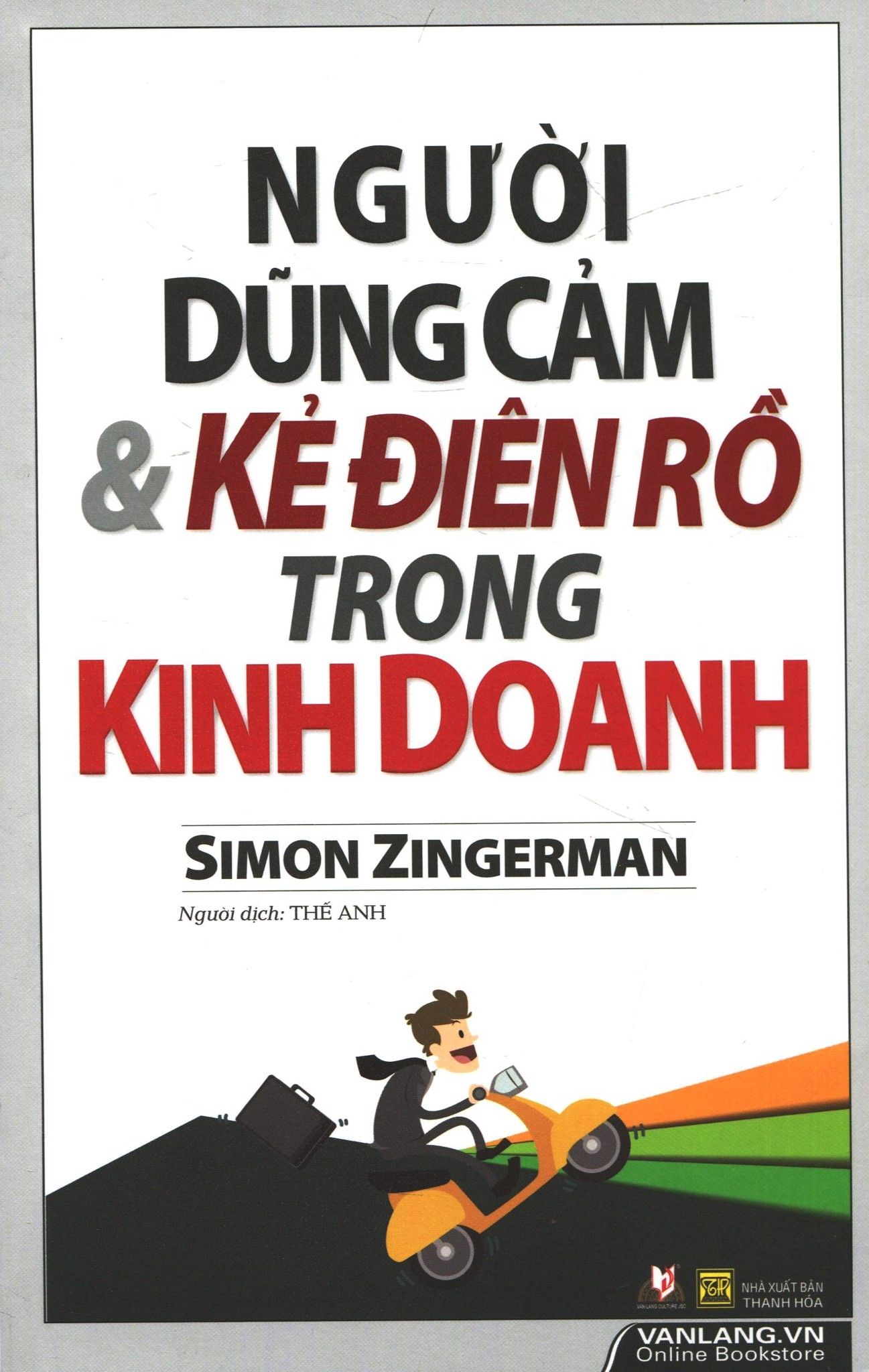  Người Dũng Cảm & Kẻ Điên Rồ Trong Kinh Doanh 