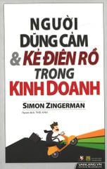 Người Dũng Cảm & Kẻ Điên Rồ Trong Kinh Doanh