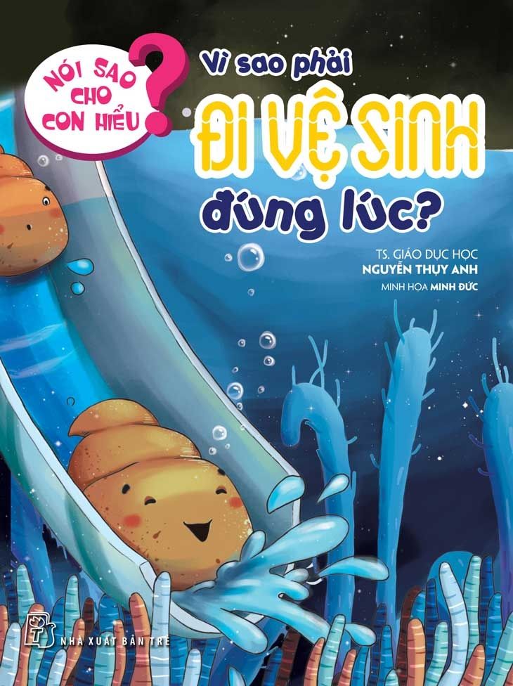  Nói Sao Cho Con Hiểu? - Vì Sao Phải Đi Vệ Sinh Đúng Lúc? 