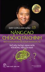 Dạy Con Làm Giàu - Tập 13: Nâng Cao Chỉ Số IQ Tài Chính (Tái Bản 2016)