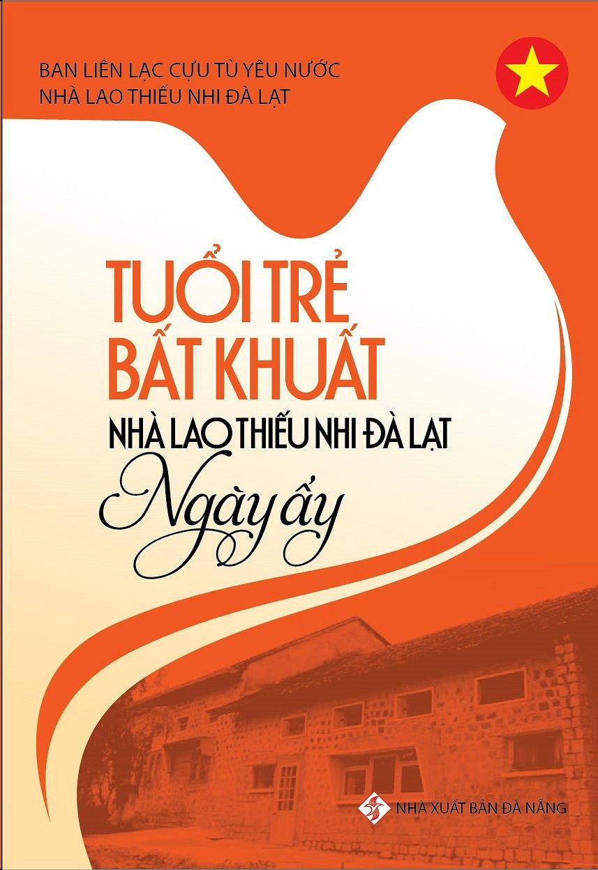  Tuổi Trẻ Bất Khuất Nhà Lao Thiếu Nhi Đà Lạt Ngày Ấy 