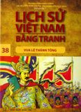  Lịch Sử Việt Nam Bằng Tranh - Tập 38: Vua Lê Thánh Tông 