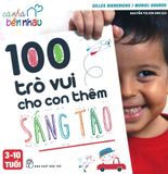  100 Trò Vui Cho Con Thêm Sáng Tạo 