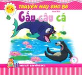  Truyện Hay Cho Bé - Tập 1: Gấu Câu Cá 