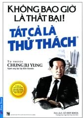 Không Bao Giờ Là Thất Bại! Tất Cả Là Thử Thách (Tái Bản 2017)