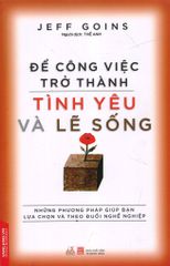 Để Công Việc Trở Thành Tình Yêu Và Lẽ Sống