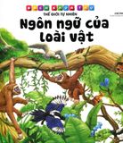  Bách Khoa Thư Thế Giới Tự Nhiên - Ngôn Ngữ Của Loài Vật 