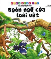 Bách Khoa Thư Thế Giới Tự Nhiên - Ngôn Ngữ Của Loài Vật