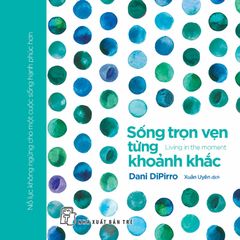 Sống Trọn Vẹn Từng Khoảnh Khắc