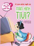  Nói Sao Cho Con Hiểu? - Vì Sao Phải Ngồi Xa Màn Hình Tivi? 