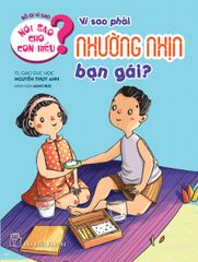 Nói Sao Cho Con Hiểu? - Vì Sao Phải Nhường Nhịn Bạn Gái?