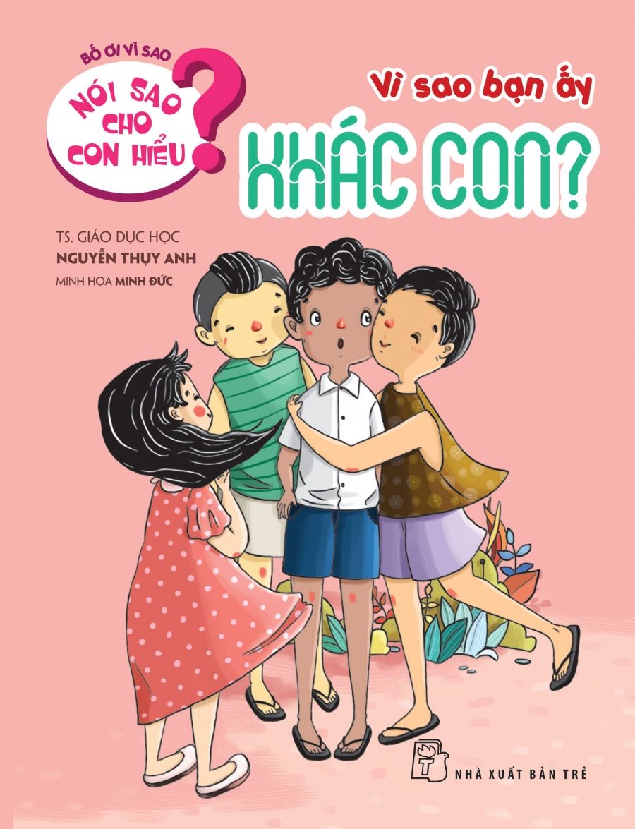  Nói Sao Cho Con Hiểu? - Vì Sao Bạn Ấy Khác Con? 