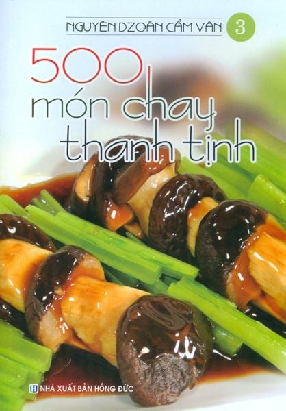 500 Món Chay Thanh Tịnh - Tập 3 - Việt Thư