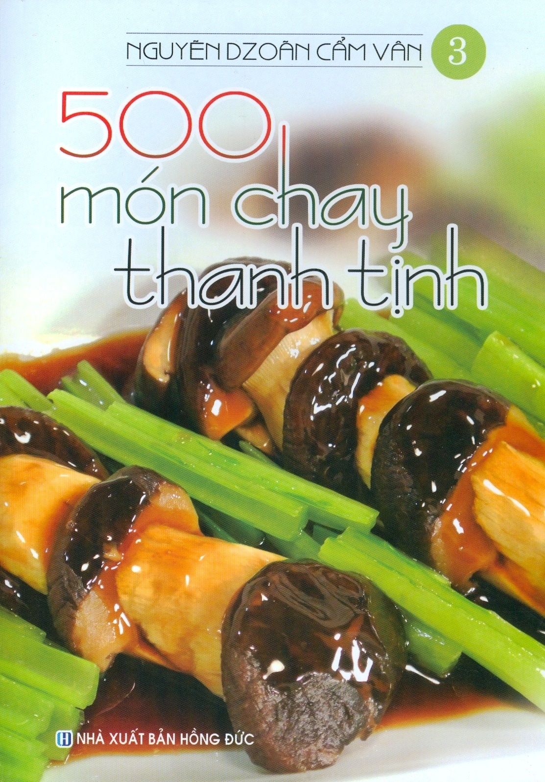  500 Món Chay Thanh Tịnh - Tập 3 