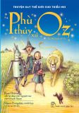  Truyện Hay Thế Giới Cho Thiếu Nhi - Phù Thủy Xứ Oz 