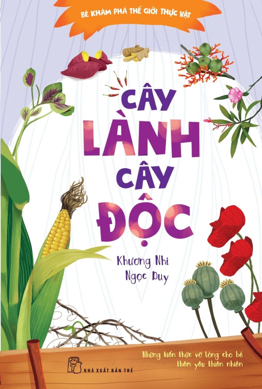  Bé Khám Phá Thế Giới Thực Vật - Cây Lành Cây Độc 