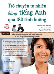 Trò Chuyện Tự Nhiên Bằng Tiếng Anh Qua 180 Tình Huống (Kèm 1 CD)