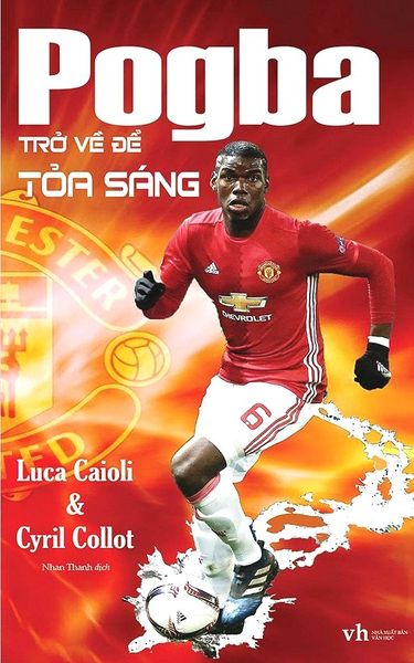 Pogba - Trở Về Để Tỏa Sáng - Hanoibooks