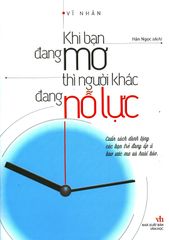 Khi Bạn Đang Mơ Thì Người Khác Đang Nỗ Lực (Tái Bản 2020)