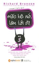 Mặc Kệ Nó, Làm Tới Đi! (Tái Bản 2018)