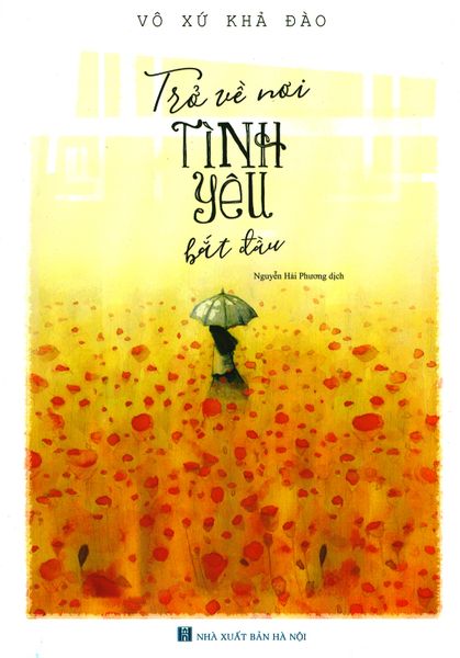 Trở Về Nơi Tình Yêu Bắt Đầu - Hanoibooks