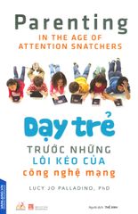 Dạy Trẻ Trước Những Lôi Kéo Của Công Nghệ Mạng