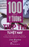  100 Ý Tưởng Tiếp Thị Tuyệt Hay (Tái Bản 2018) 