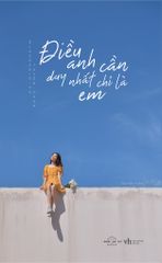 Điều Anh Cần Duy Nhất Chỉ Là Em