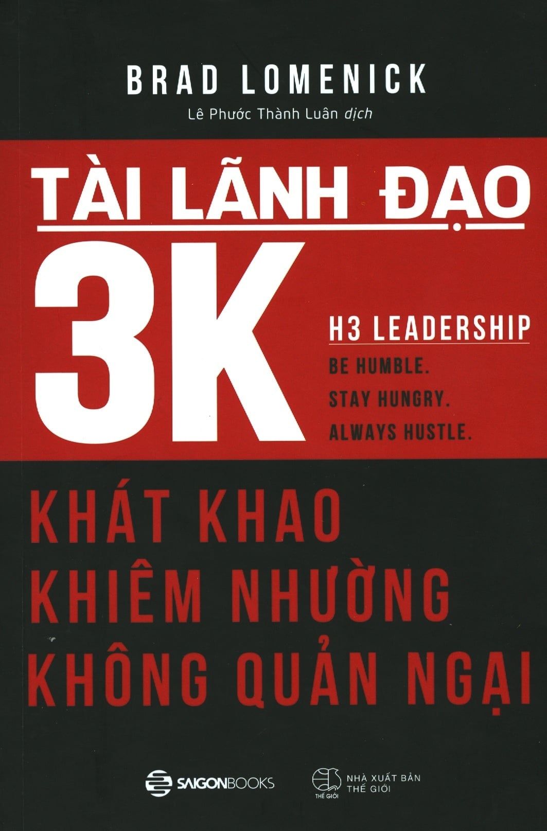  Tài Lãnh Đạo 3K - Khát Khao, Khiêm Nhường, Không Quản Ngại 