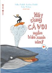 Hãy Cùng Cá Voi Ngắm Biển Xanh Nào!